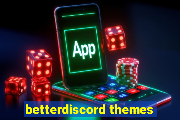 betterdiscord themes